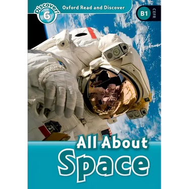Oxford Read and Discover: Level 6: 1,050-Word Vocabularyall about Space