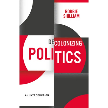 Decolonizing Politics: An Introduction