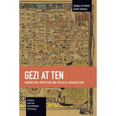 Gezi at Ten: Domination, Opposition and Political Organization