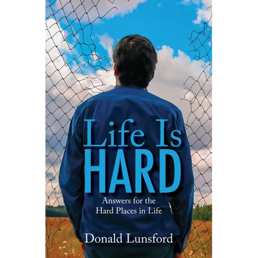Life Is Hard: Answers for the Hard Places in Life