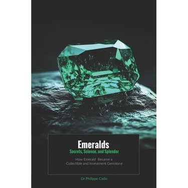 Emeralds: Secrets, Science, and Splendor: How Emerald Became a Collectible and Investment Gemstone