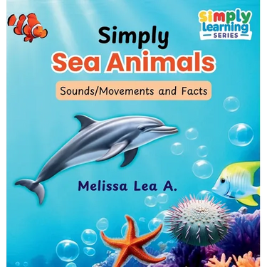Simply Sea Animals: Sounds/Movements and Facts