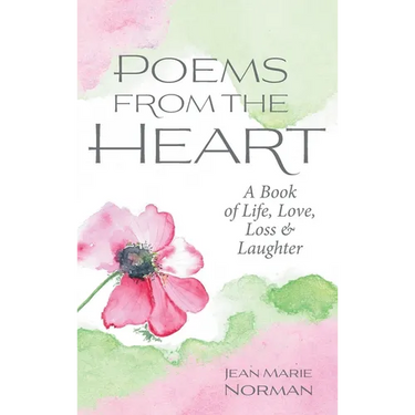 Poems From the Heart: A Book of Life, Love, Loss & Laughter