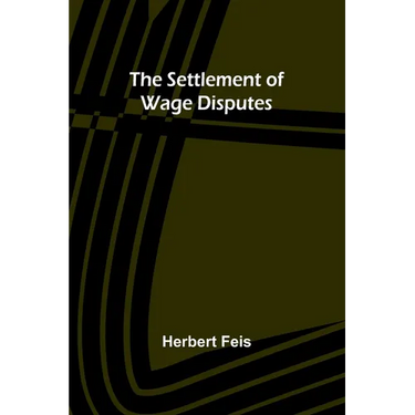 The Settlement of Wage Disputes