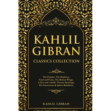 Kahlil Gibran Classics Collection: The Prophet, The Madman, Sand and Foam, The Broken Wings, A Tear and a Smile, Twenty Drawings, The Forerunner & Spi