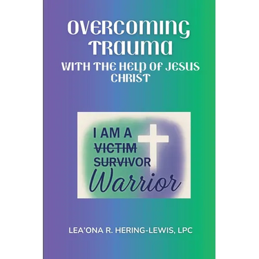 Overcoming Trauma with the help of Jesus Christ