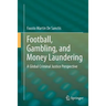 Football, Gambling, and Money Laundering: A Global Criminal Justice Perspective