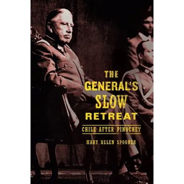 The General's Slow Retreat: Chile After Pinochet