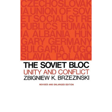 The Soviet Bloc: Unity and Conflict, Revised and Enlarged Edition