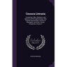 Censura Literaria: Containing Titles, Abstracts, and Opinions of Old English Books, With Original Disquisitions, Articles of Biography, a