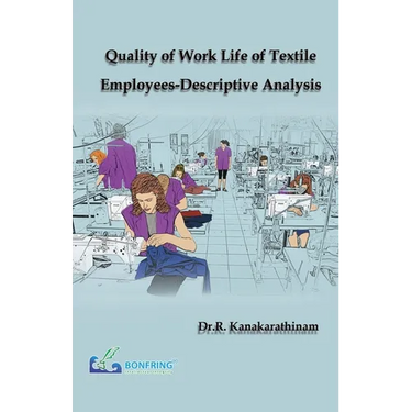 Quality of Work Life of Textile Employees-Descriptive Analysis