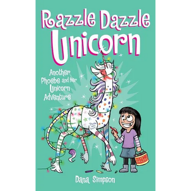 Razzle Dazzle Unicorn: Another Phoebe and Her Unicorn Adventure