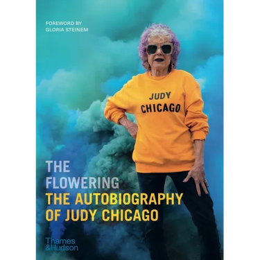 The Flowering: The Autobiography of Judy Chicago