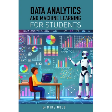 Data Analytics and Machine Learning For Students