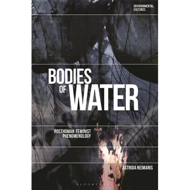 Bodies of Water: Posthuman Feminist Phenomenology