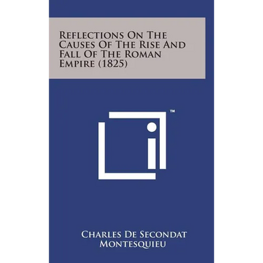 Reflections on the Causes of the Rise and Fall of the Roman Empire (1825)