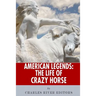 American Legends: The Life of Crazy Horse