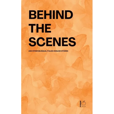 Behind The Scenes And Other Bilingual Italian-English Stories
