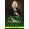Sermons of George Whitefield: The 57 Preaching Lectures on Christian Theology, History, Bible Doctrine and Prophecy, Complete