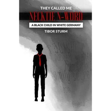 They called me Necktie N-Word: A Black child in white Germany