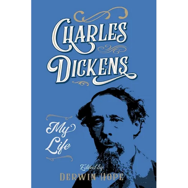 Charles Dickens: My Life