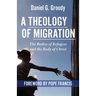 A Theology of Migration: The Bodies of Refugees and the Body of Christ