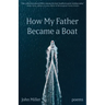 How My Father Became a Boat