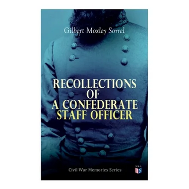 Recollections of a Confederate Staff Officer: Civil War Memories Series