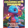 Coloring with Dinosaurs: Coloring book for children: dinosaurs - from 3 years old
