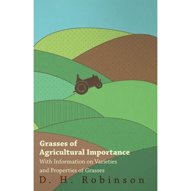 Grasses of Agricultural Importance - With Information on Varieties and Properties of Grasses