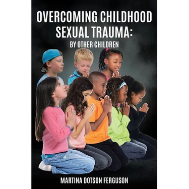 Overcoming Childhood Sexual Trauma: By Other Children