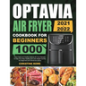 Optavia Air Fryer Cookbook for Beginners 2021-2022: 1000 Days Tasty and Healthy Optavia Air Fryer Recipes to Help You Keep Healthy and Lose Weight Qui