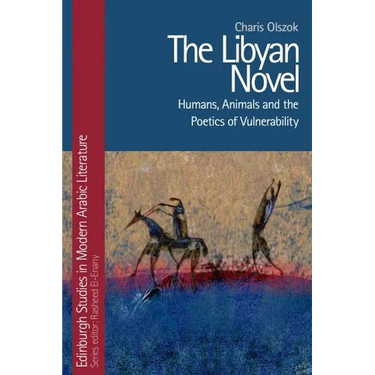 The Libyan Novel: Humans, Animals and the Poetics of Vulnerability