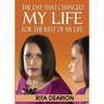 The Day That Changed My Life - For the Rest of My Life