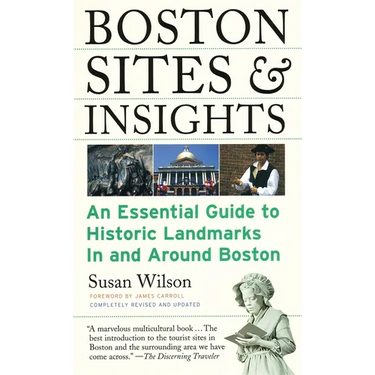Boston Sites & Insights: An Essential Guide to Historic Landmarks in and Around Boston