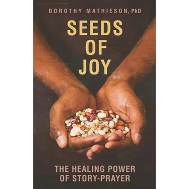 Seeds of Joy: The Healing Power of Story-Prayer