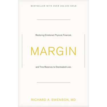 Margin: Restoring Emotional, Physical, Financial, and Time Reserves to Overloaded Lives