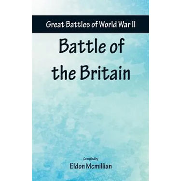 Great Battles of World War Two - Battle of the Britain