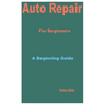 Auto Repair for Beginners: A Beginning Guide