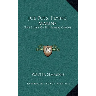 Joe Foss, Flying Marine: The Story Of His Flying Circus