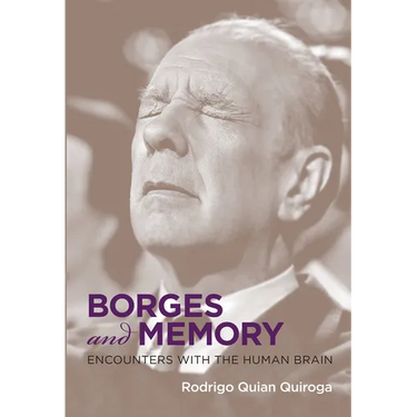 Borges and Memory: Encounters with the Human Brain