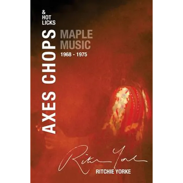 Axes Chops & Hot Licks: Maple Music 1968 - 1975