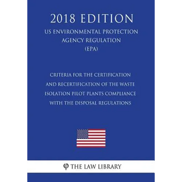 Criteria for the Certification and Recertification of the Waste Isolation Pilot Plants Compliance With the Disposal Regulations (US Environmental Prot