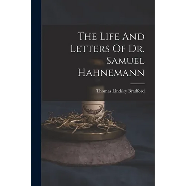 The Life And Letters Of Dr. Samuel Hahnemann