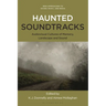 Haunted Soundtracks: Audiovisual Cultures of Memory, Landscape, and Sound
