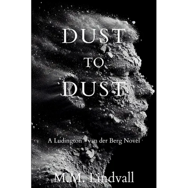 Dust to Dust: A Ludington-van der Berg Mystery