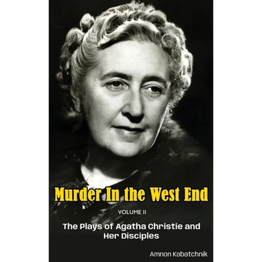 Murder in the West End Volume II (hardback): The Plays of Agatha Christie and Her Disciples