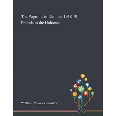 The Pogroms in Ukraine, 1918-19: Prelude to the Holocaust
