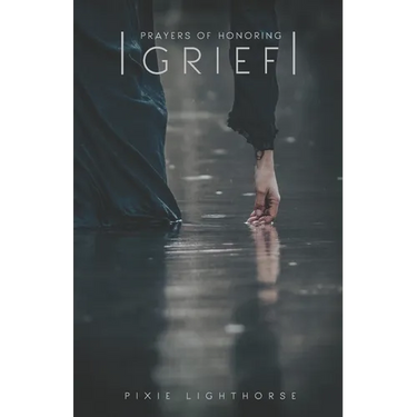 Prayers of Honoring Grief