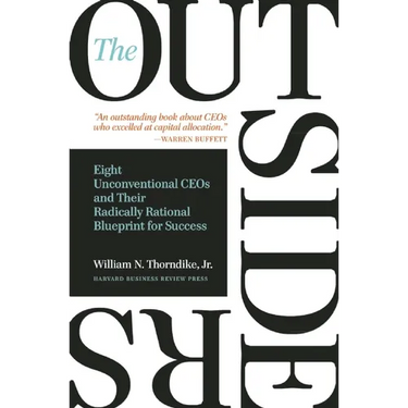 The Outsiders: Eight Unconventional CEOs and Their Radically Rational Blueprint for Success